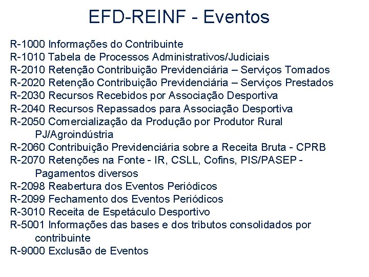 EFD-REINF - Eventos R-1000 Informações do Contribuinte R-1010 Tabela de Processos Administrativos/Judiciais R-2010 Retenção