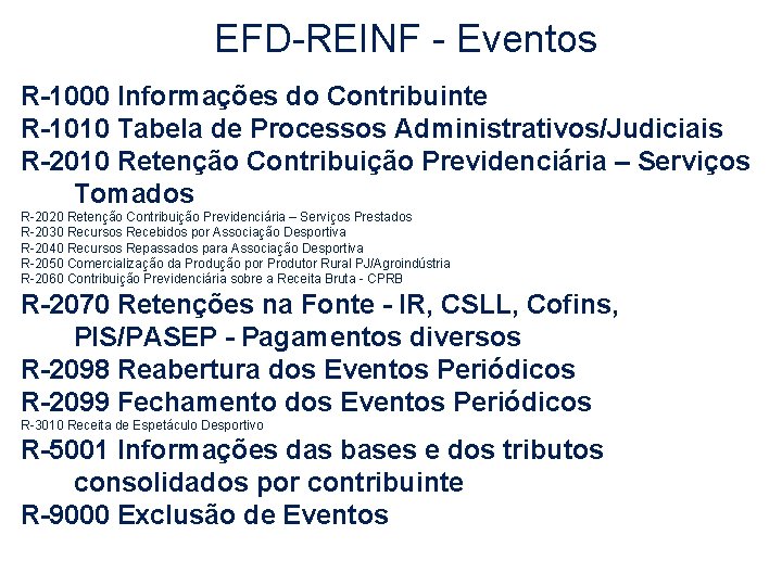 EFD-REINF - Eventos R-1000 Informações do Contribuinte R-1010 Tabela de Processos Administrativos/Judiciais R-2010 Retenção