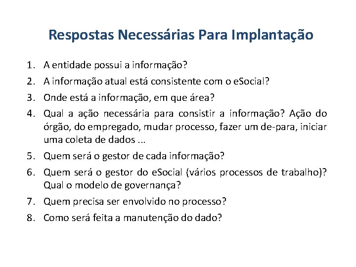 Respostas Necessárias Para Implantação 1. 2. 3. 4. 5. 6. 7. 8. A entidade