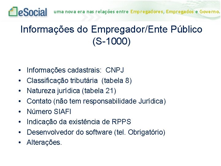 uma nova era nas relações entre Empregadores, Empregados e Governo. Informações do Empregador/Ente Público