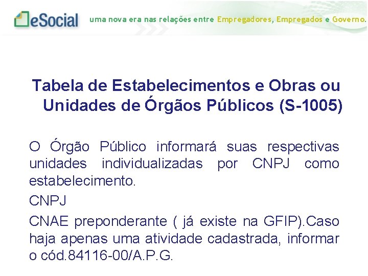 uma nova era nas relações entre Empregadores, Empregados e Governo. Tabela de Estabelecimentos e