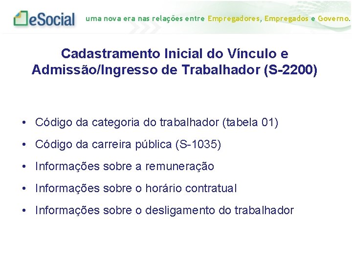 uma nova era nas relações entre Empregadores, Empregados e Governo. Cadastramento Inicial do Vínculo