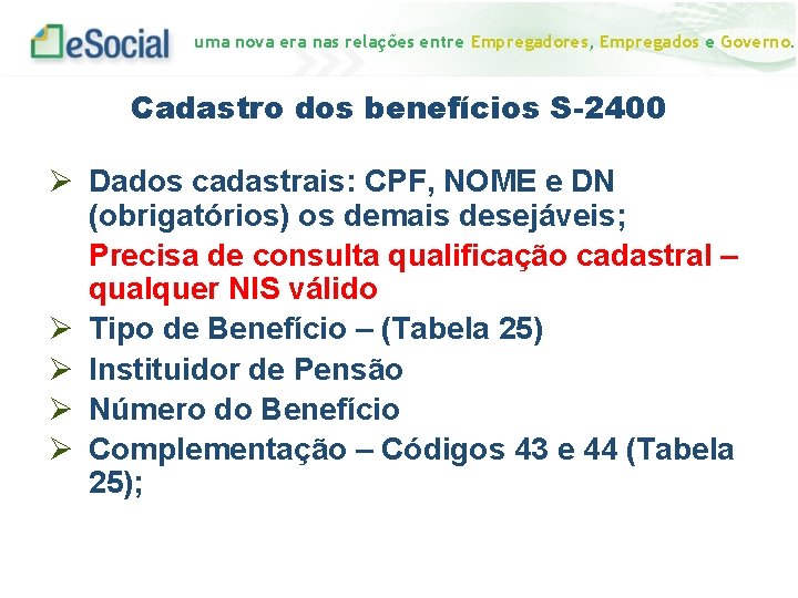 uma nova era nas relações entre Empregadores, Empregados e Governo. Cadastro dos benefícios S-2400