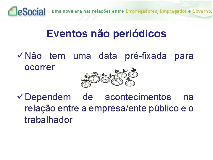 uma nova era nas relações entre Empregadores, Empregados e Governo. Eventos não periódicos Não