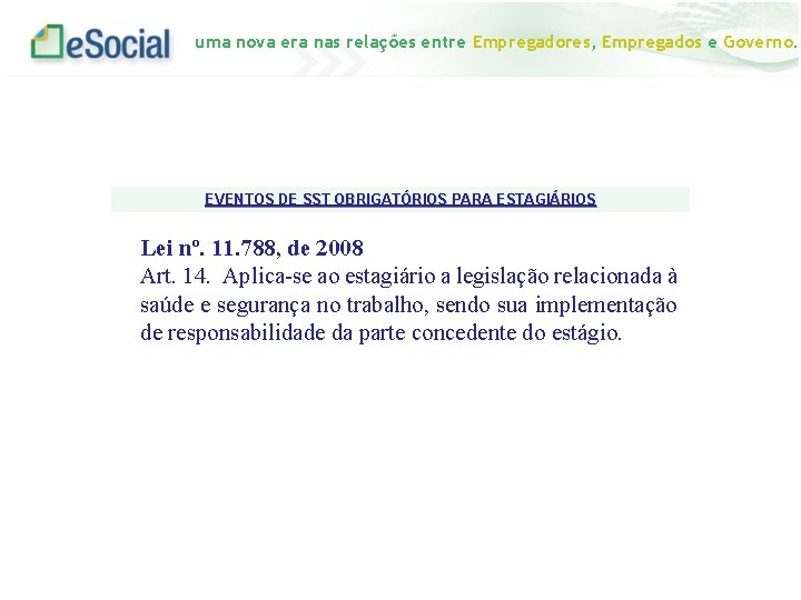 uma nova era nas relações entre Empregadores, Empregados e Governo. EVENTOS DE SST OBRIGATÓRIOS