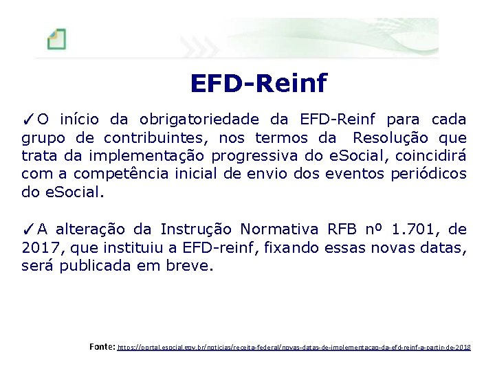 EFD-Reinf ✓O início da obrigatoriedade da EFD-Reinf para cada grupo de contribuintes, nos termos