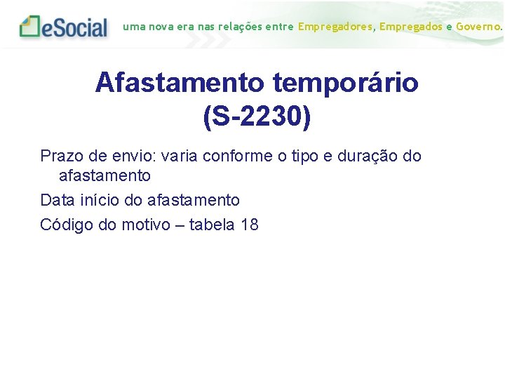 uma nova era nas relações entre Empregadores, Empregados e Governo. Afastamento temporário (S-2230) Prazo