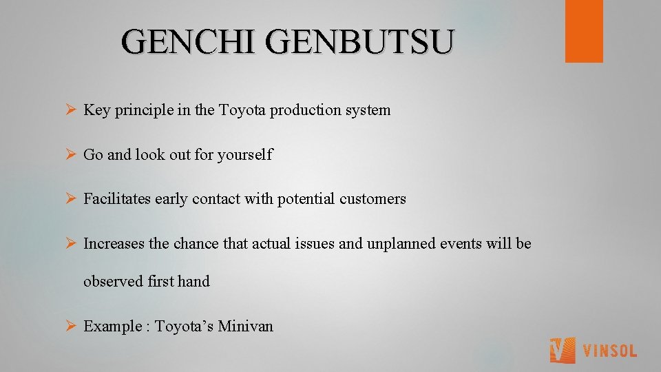  GENCHI GENBUTSU Ø Key principle in the Toyota production system Ø Go and