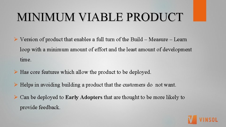 MINIMUM VIABLE PRODUCT Ø Version of product that enables a full turn of