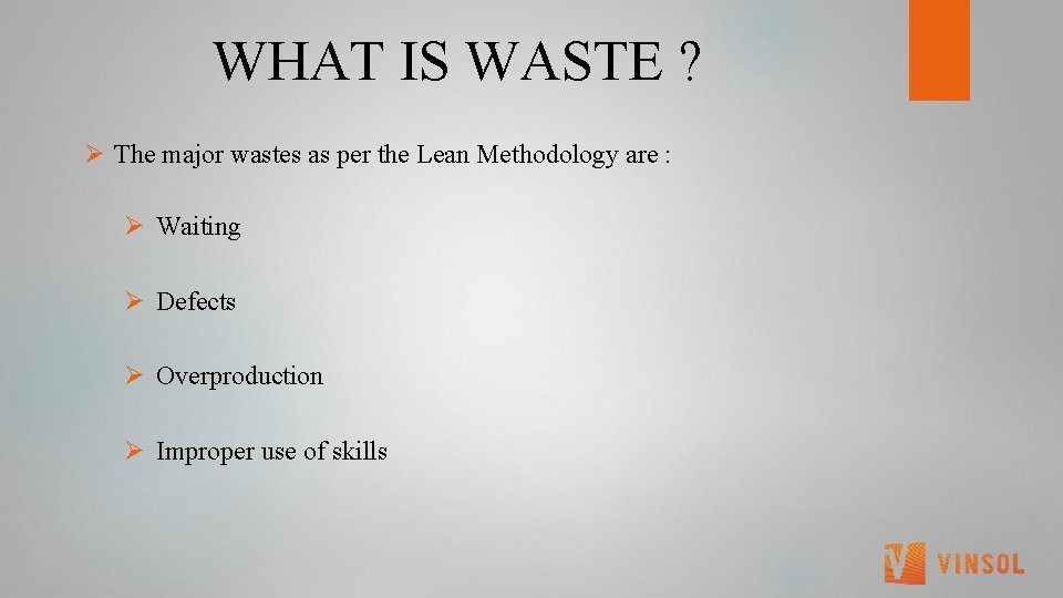 WHAT IS WASTE ? Ø The major wastes as per the Lean Methodology