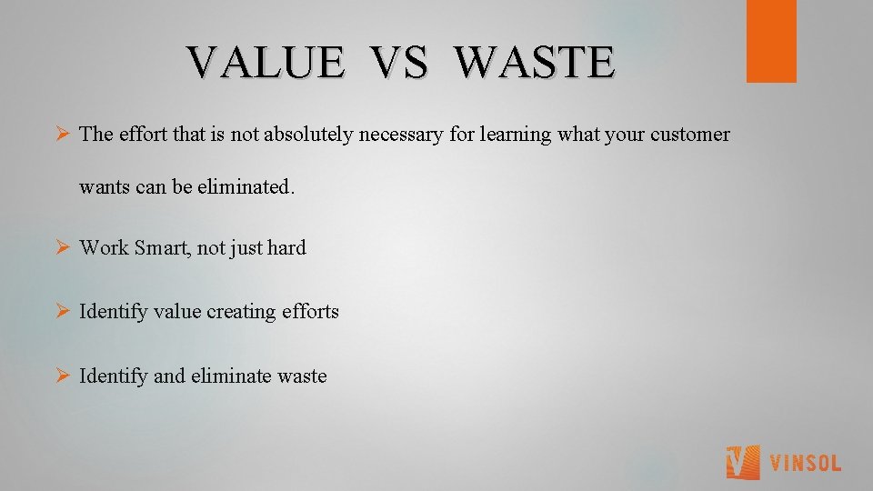  VALUE VS WASTE Ø The effort that is not absolutely necessary for learning