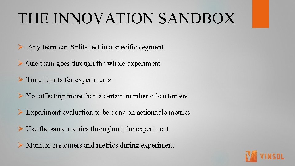 THE INNOVATION SANDBOX Ø Any team can Split-Test in a specific segment Ø One