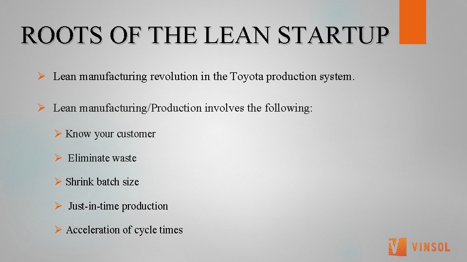 ROOTS OF THE LEAN STARTUP Ø Lean manufacturing revolution in the Toyota production system.