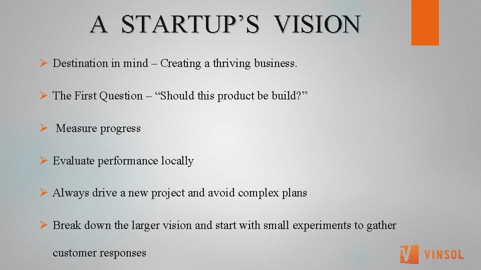  A STARTUP’S VISION Ø Destination in mind – Creating a thriving business. Ø