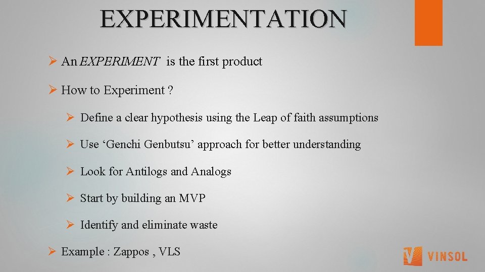  EXPERIMENTATION Ø An EXPERIMENT is the first product Ø How to Experiment ?