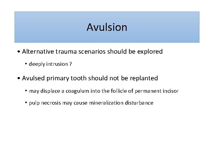 Avulsion • Alternative trauma scenarios should be explored • deeply intrusion ? • Avulsed