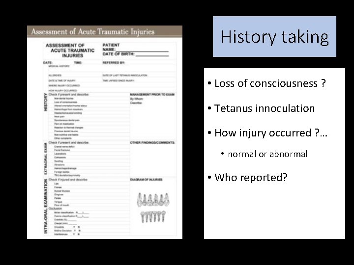 History taking • Loss of consciousness ? • Tetanus innoculation • How injury occurred