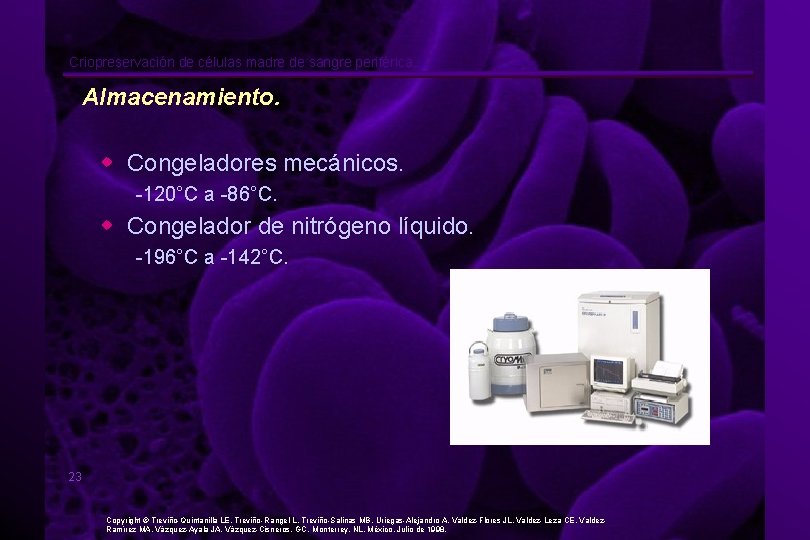 Criopreservación de células madre de sangre periférica. Almacenamiento. w Congeladores mecánicos. -120°C a -86°C.