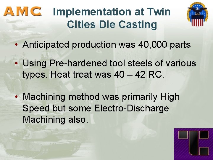 Implementation at Twin Cities Die Casting • Anticipated production was 40, 000 parts •