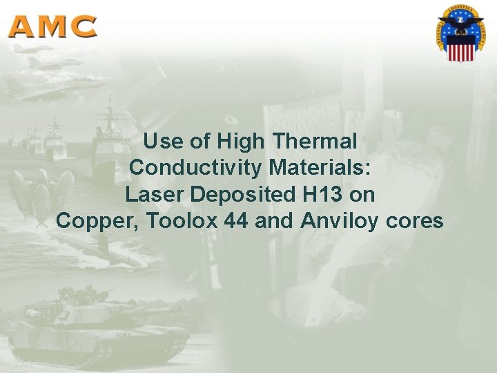 Use of High Thermal Conductivity Materials: Laser Deposited H 13 on Copper, Toolox 44