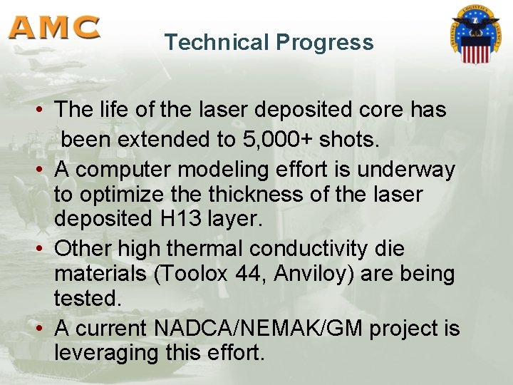 Technical Progress • The life of the laser deposited core has been extended to