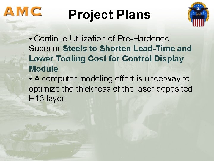 Project Plans • Continue Utilization of Pre-Hardened Superior Steels to Shorten Lead-Time and Lower Project Plans • Continue Utilization of Pre-Hardened Superior Steels to Shorten Lead-Time and Lower