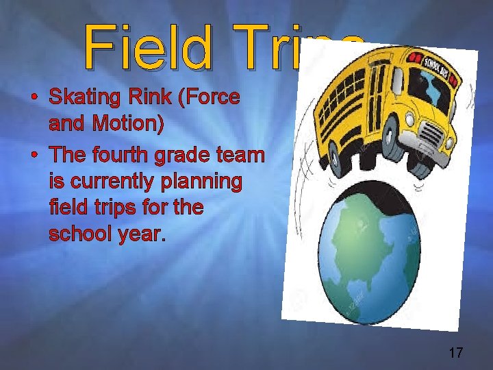 Field Trips • Skating Rink (Force and Motion) • The fourth grade team is