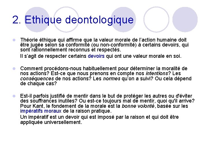 2. Ethique deontologique l Théorie éthique qui affirme que la valeur morale de l’action