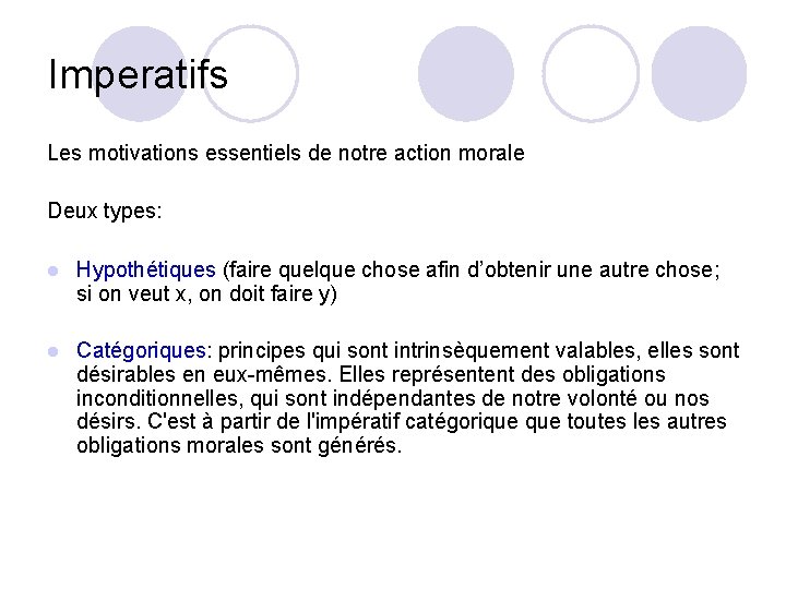 Imperatifs Les motivations essentiels de notre action morale Deux types: l Hypothétiques (faire quelque