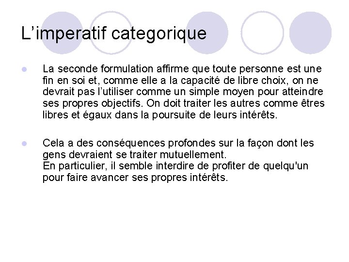 L’imperatif categorique l La seconde formulation affirme que toute personne est une fin en