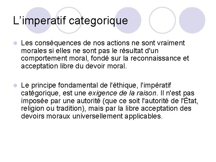 L’imperatif categorique l Les conséquences de nos actions ne sont vraiment morales si elles