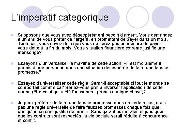 L’imperatif categorique l Supposons que vous avez désespérément besoin d'argent. Vous demandez à un