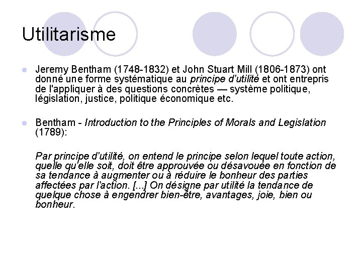 Utilitarisme l Jeremy Bentham (1748 -1832) et John Stuart Mill (1806 -1873) ont donné