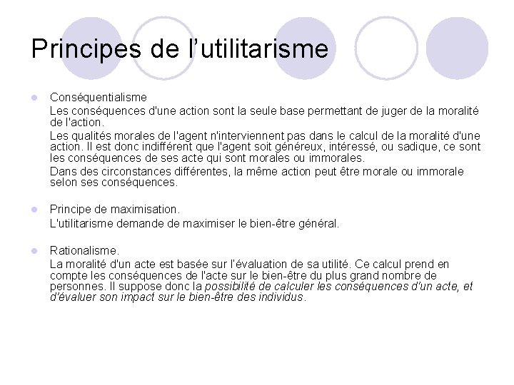 Principes de l’utilitarisme l Conséquentialisme Les conséquences d'une action sont la seule base permettant