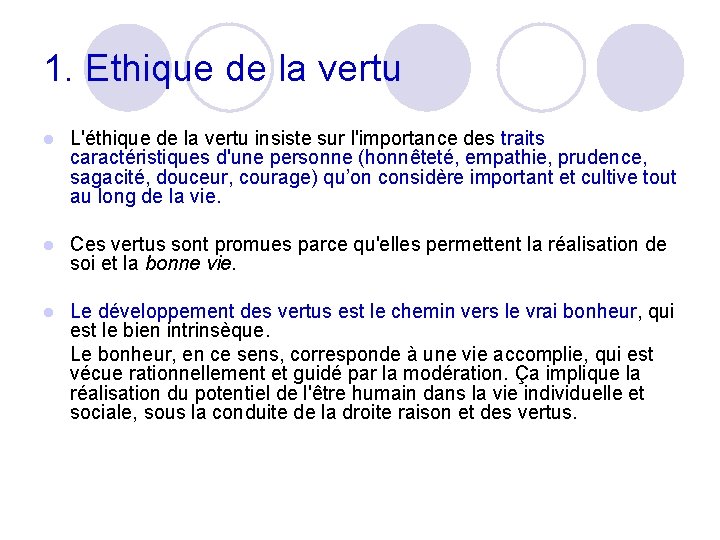 1. Ethique de la vertu l L'éthique de la vertu insiste sur l'importance des