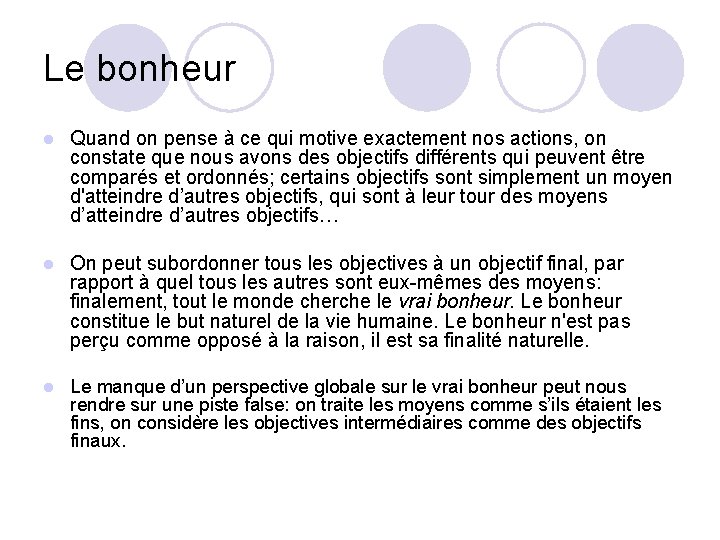 Le bonheur l Quand on pense à ce qui motive exactement nos actions, on