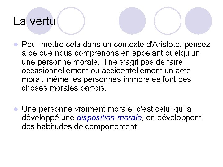 La vertu l Pour mettre cela dans un contexte d'Aristote, pensez à ce que