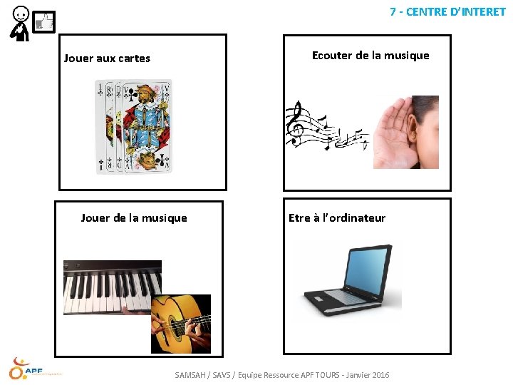 7 - CENTRE D’INTERET Ecouter de la musique Jouer aux cartes Jouer de la