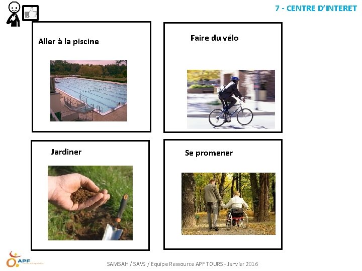 7 - CENTRE D’INTERET Aller à la piscine Jardiner Faire du vélo Se promener