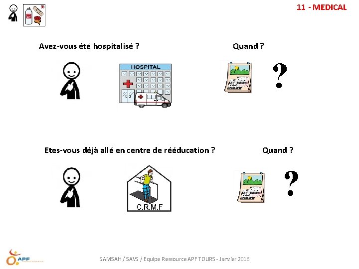 11 - MEDICAL Avez-vous été hospitalisé ? Quand ? ? Etes-vous déjà allé en