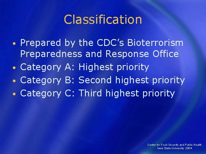 Classification Prepared by the CDC’s Bioterrorism Preparedness and Response Office • Category A: Highest