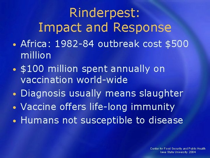 Rinderpest: Impact and Response • • • Africa: 1982 -84 outbreak cost $500 million