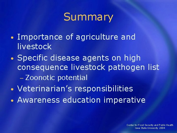 Summary Importance of agriculture and livestock • Specific disease agents on high consequence livestock