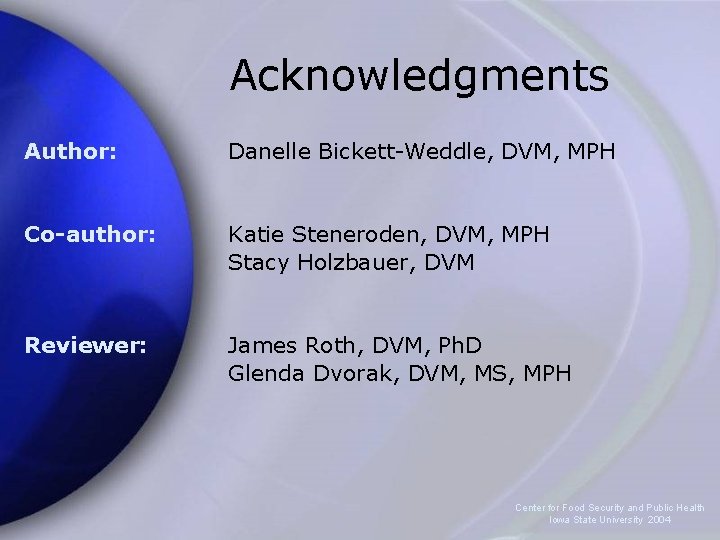 Acknowledgments Author: Danelle Bickett-Weddle, DVM, MPH Co-author: Katie Steneroden, DVM, MPH Stacy Holzbauer, DVM