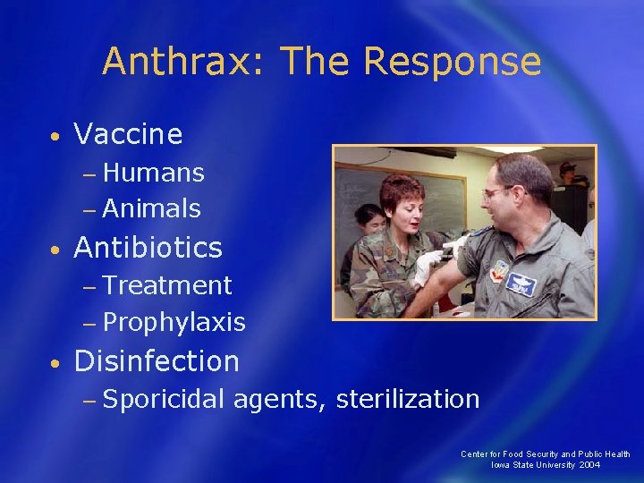 Anthrax: The Response • Vaccine − Humans − Animals • Antibiotics − Treatment −