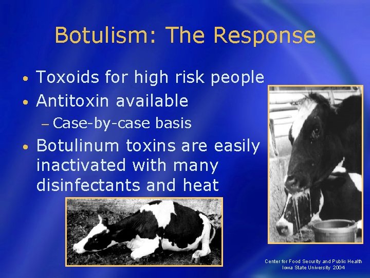 Botulism: The Response Toxoids for high risk people • Antitoxin available • − Case-by-case