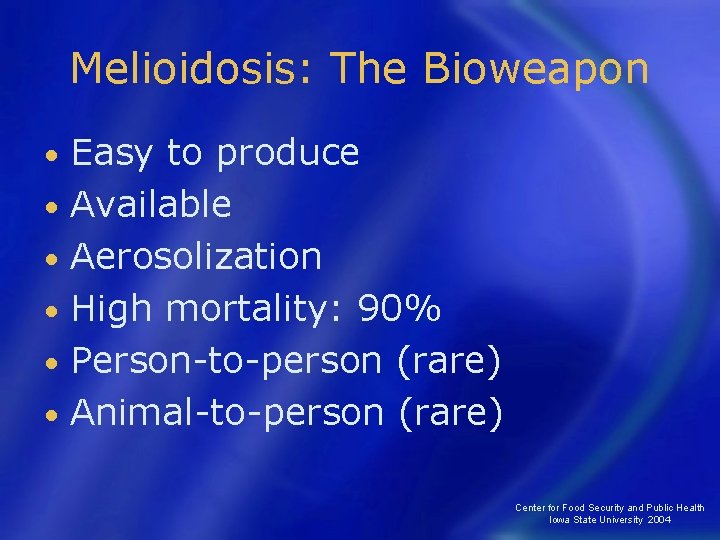 Melioidosis: The Bioweapon • • • Easy to produce Available Aerosolization High mortality: 90%