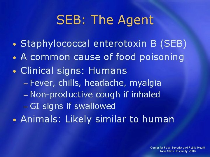 SEB: The Agent Staphylococcal enterotoxin B (SEB) • A common cause of food poisoning