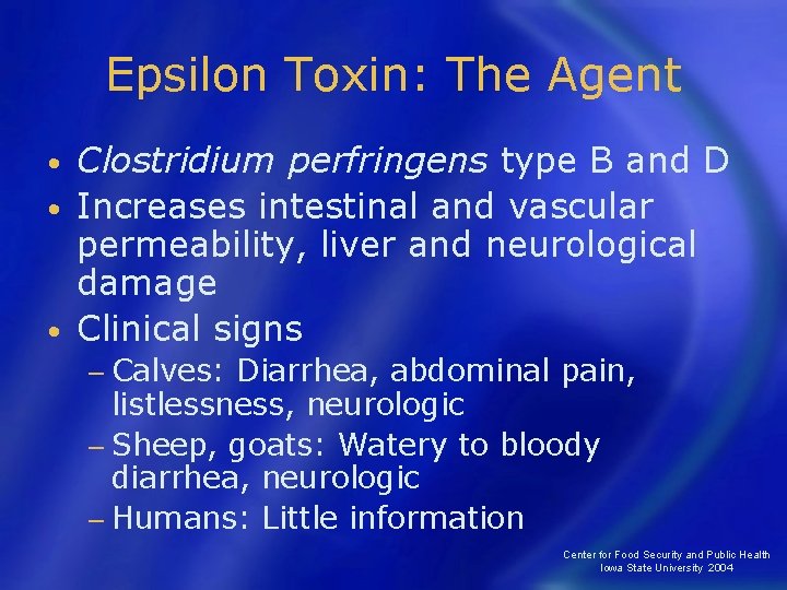 Epsilon Toxin: The Agent Clostridium perfringens type B and D • Increases intestinal and