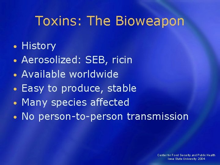 Toxins: The Bioweapon • • • History Aerosolized: SEB, ricin Available worldwide Easy to